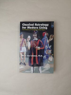 Classical Astrology for Modern Living: From Ptolemy to Psychology & Back Again