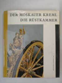 Der Moskauer Kreml - Die Rüstkammer