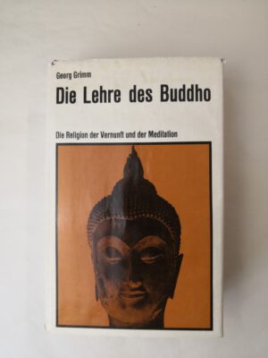 Die Lehre Des Buddho: Die Religion Der Vernunft Und Der Meditation