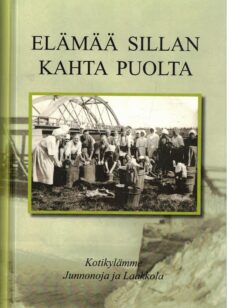 Elämää sillan kahta puolta - Kotikylämme Junnonoja ja Laakkola