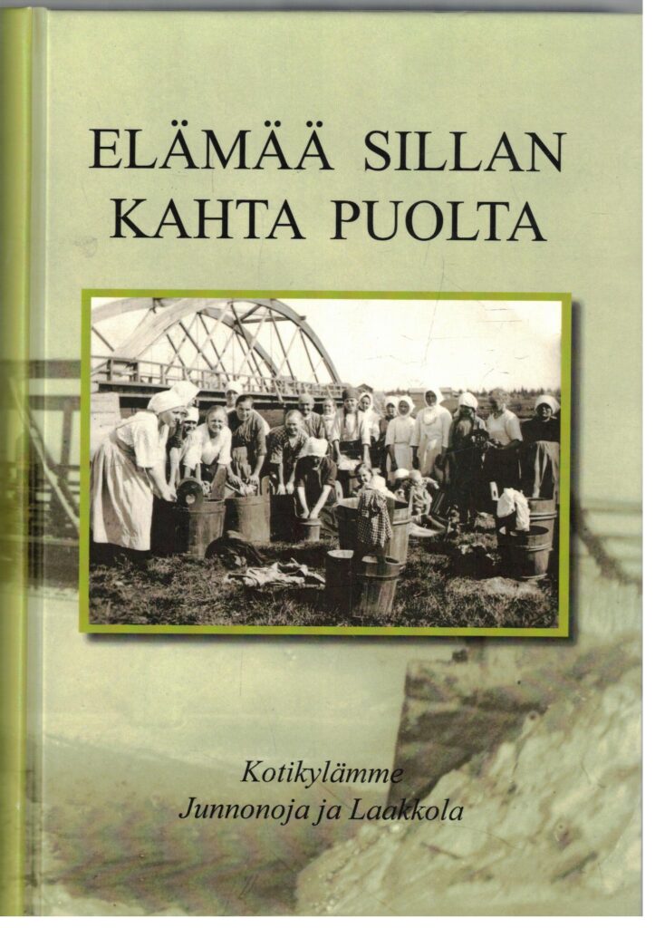 Elämää sillan kahta puolta - Kotikylämme Junnonoja ja Laakkola