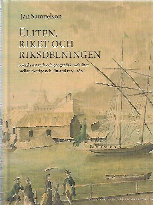 Eliten, riket och riksdelningen - Sociala nätverk och geografisk mobilitet mellan Sverige och Finland 1720-1820