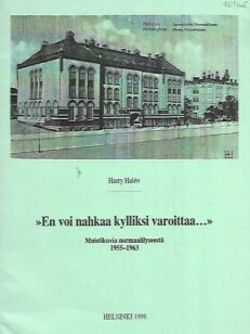 "En voi nahkaa kylliksi varoittaa..." - Muistikuvia normaalilyseestä 1955-1963