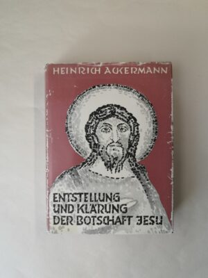 Entstellung und Klärung der Botschaft Jesu