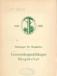 Föreningen för Skogskultur : Centralskogssällskapet Skogskultur 50 år - Historik