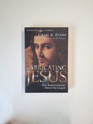 Fabricating Jesus: How Modern Scholars Distort the GospelsFabricating Jesus: How Modern Scholars Distort the Gospels