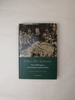 Fakta eller fantasier: Föreställningar i vetenskapens gränstrakter