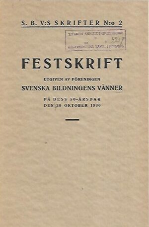 Festskrift utgiven av föreningen Svenska Bildningens Vänner på dess 50-årsdag den 30 Oktober 1930