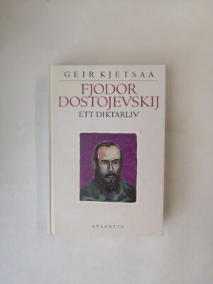 Fjodor Dostojevskij: Ett diktarliv