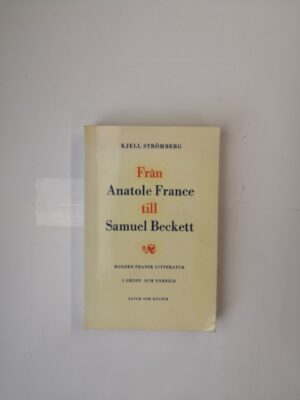 Från Anatole France till Samuel Beckett: Modern fransk litteratur i grupp- och närbild