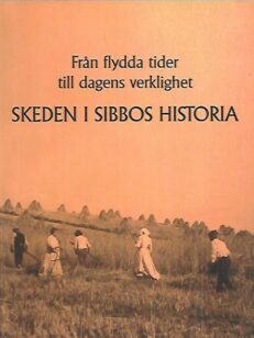 Från flydda tider till dagens verklighet - Skeden i Sibbos historia