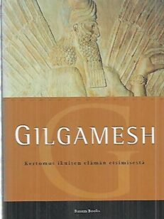 Gilgamesh - Kertomus ikuisen elämän etsimisestä