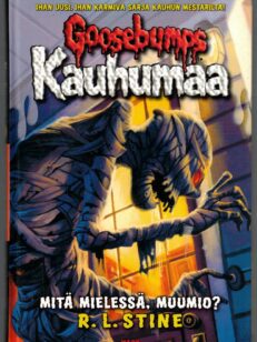 Goosebumps Kauhumaa - Mitä mielessä, muumio?