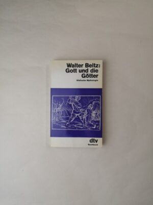 Gott und die Götter: Biblische Mythologie