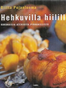 Hehkuvilla hiilillä - Kokonaisia aterioita pihagrillistä