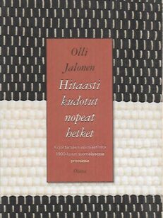 Hitaasti kudotut nopeat hetket - Kirjoittamisen assosiaatiosta 1900-luvun suomalaisessa proosassa