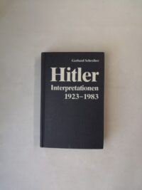 Hitler Interpretationen 1923-1983: Ergebnisse, Methoden und Probleme der Forschung