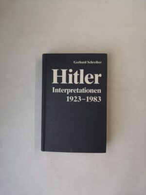 Hitler Interpretationen 1923-1983: Ergebnisse, Methoden und Probleme der Forschung