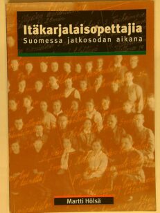 Itäkarjalaisopettajia Suomessa jatkosodan aikana - Itä-Karjalan sotilashallintoesikunnan opettajaleiri 1941-1944