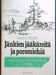 Jänkien jääkäreitä ja poromiehiä - pataljoonan komentajana Lapissa