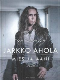 Jarkko Ahola - Mies ja ääni