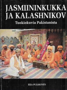 Jasmiininkukka ja Kalashnikov - Tuokiokuvia Pakistanista