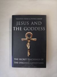 Jesus and the Goddess: The Secret Teachings of the Original Christians