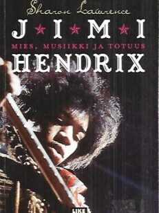 Jimi Hendrix - Mies, musiikki ja totuus