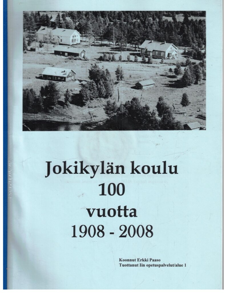 Jokikylän koulu 100 vuotta 1908-2008 (Kuivaniemi)