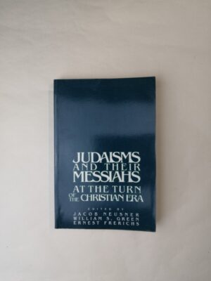 Judaisms and Their Messiahs at the Turn of the Christian Era