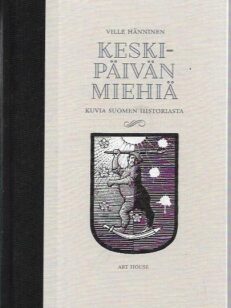 Keski-päivän miehiä: Kuvia Suomen historiasta