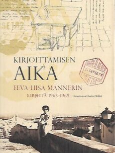 Kirjoittamisen aika - Eeva-Liisa Mannerin kirjeitä 1963-1969