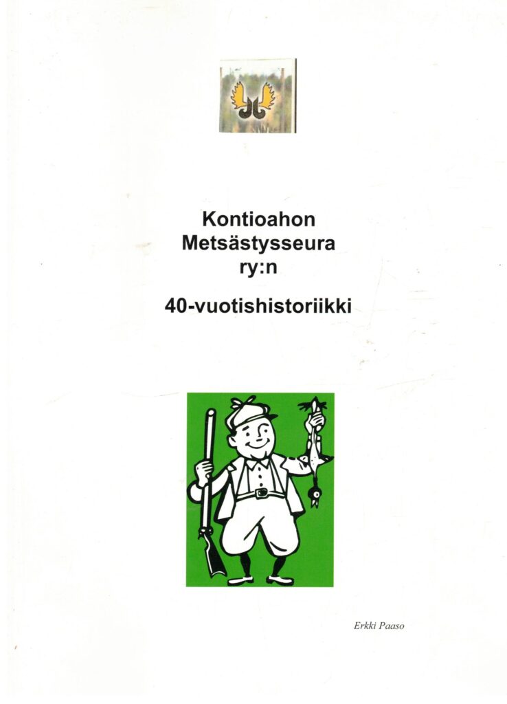 Kontioahon Metsästysseura ry:n 40-vuotishistoriikki (Kuivaniemi)