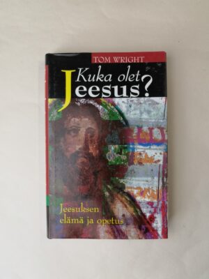 Kuka olet Jeesus? - Jeesuksen elämä ja opetus