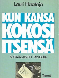 Kun kansa kokosi itsensä - Suomalaisten talvisota