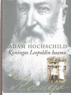 Kuningas Leopoldin haamu - Kertomus ahneudesta, terrorista ja sankaruudesta siirtomaa-ajan Afrikassa
