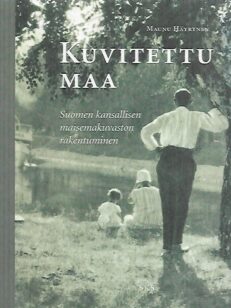 Kuvitettu maa - Suomen kansallisen maisemakuvaston rakentuminen