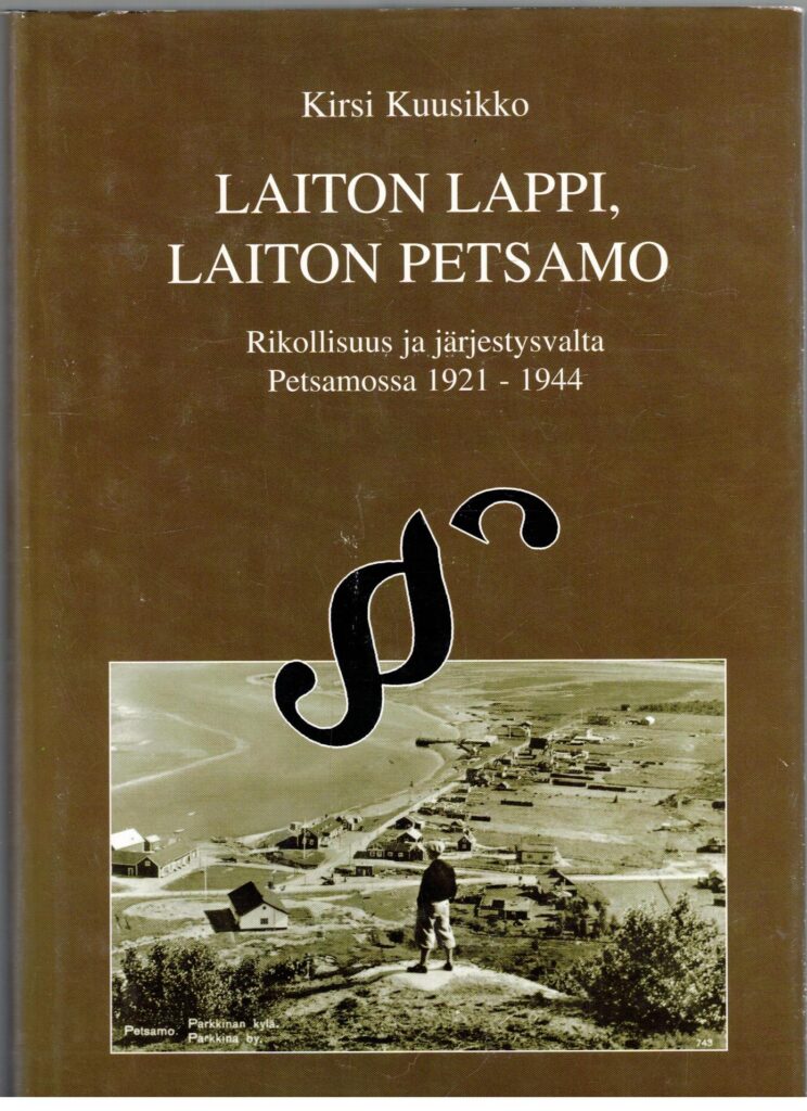 Laiton Lappi, laiton Petsamo - Rikollisuus ja järjestysvalta Petsamossa 1921-1944