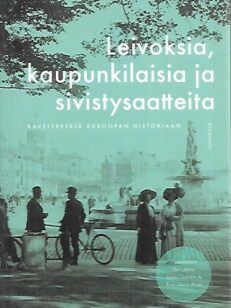 Leivoksia, kaupunkilaisia ja sivistysaatteita - Kävelyretkiä Euroopan historiaan