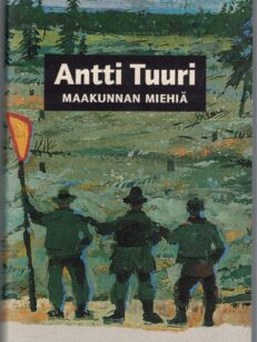 Maakunnan miehiä - Novellit 1983-1996 - Sammuttajat Vääpeli Matala lentää Suomi elää metsistään