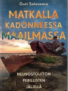 Matkalla kadonneessa maailmassa - Neuvostoliiton perillisten jäljellä