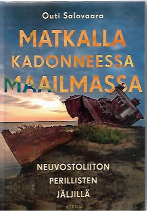 Matkalla kadonneessa maailmassa - Neuvostoliiton perillisten jäljellä