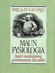 Maun fysiologia - Suuri ranskalainen gastronomian klassikko