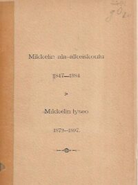 Mikkelin ala-alkeiskoulu 1847-1884 ja Mikkelin lyseo 1872-1897