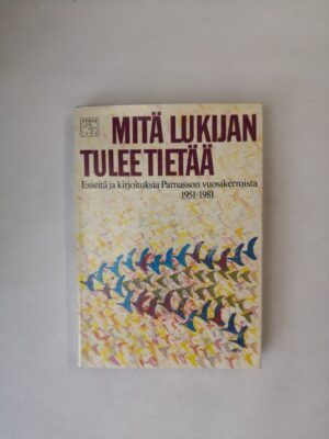 Mitä lukijan tulee tietää: Esseitä ja kirjoituksia Parnasson vuosikerroista 1951-1981