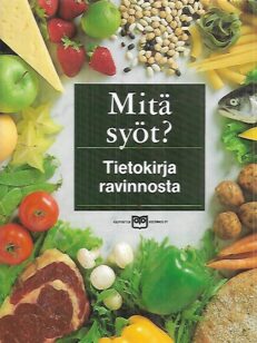 Mitä syöt? - Tietokirja ravinnosta