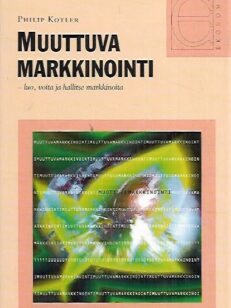 Muuttuva markkinointi - Luo, voita ja hallitse markkinoita