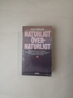 Naturligt – övernaturligt: En uppslagsbok om: parapsykologi, hypnos, akupunktur, zonterapi, spiritism, exorcism, ockultism, magi, grafologi, UFO-fenomen, meditation, yoga, astrologi