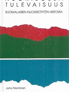 Nuorisossa tulevaisuus - Suomalaisen nuorisotyön historia