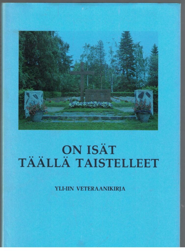 On isät täällä taistelleet - Yli-iin veteraanikirja